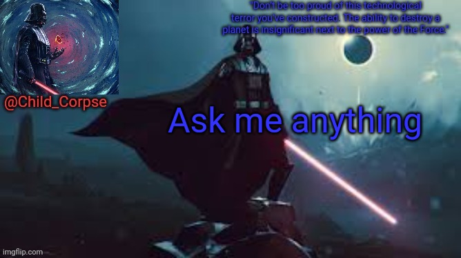 Darth Vader | Ask me anything | image tagged in darth vader | made w/ Imgflip meme maker
