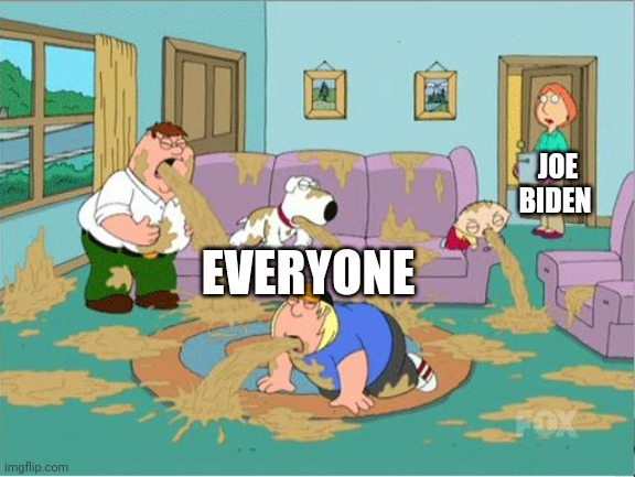 Family Guy Puke | EVERYONE JOE BIDEN | image tagged in family guy puke | made w/ Imgflip meme maker