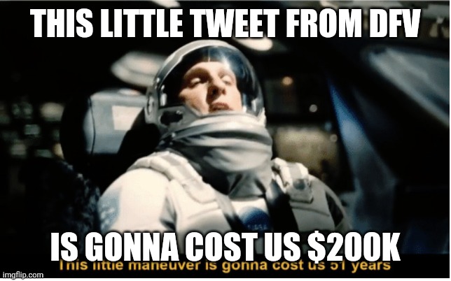 This Little Manuever is Gonna Cost us 51 Years | THIS LITTLE TWEET FROM DFV; IS GONNA COST US $200K | image tagged in this little manuever is gonna cost us 51 years,GME | made w/ Imgflip meme maker