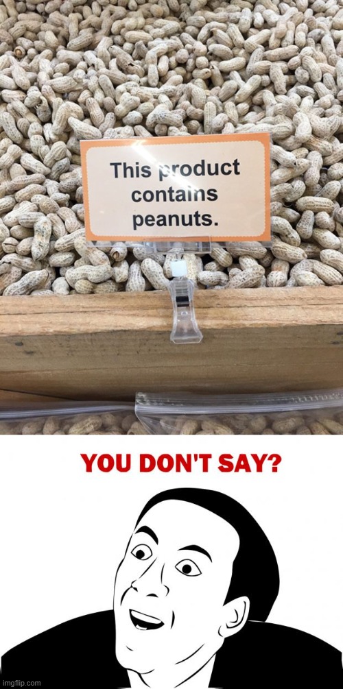 Ofc it contains peanuts! | image tagged in memes,you don't say | made w/ Imgflip meme maker