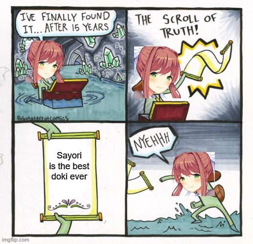 Just Monika only |  Sayori is the best doki ever | image tagged in memes,the scroll of truth | made w/ Imgflip meme maker