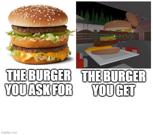 chizbrgr |  THE BURGER YOU ASK FOR; THE BURGER YOU GET | image tagged in bad,cheeseburger | made w/ Imgflip meme maker
