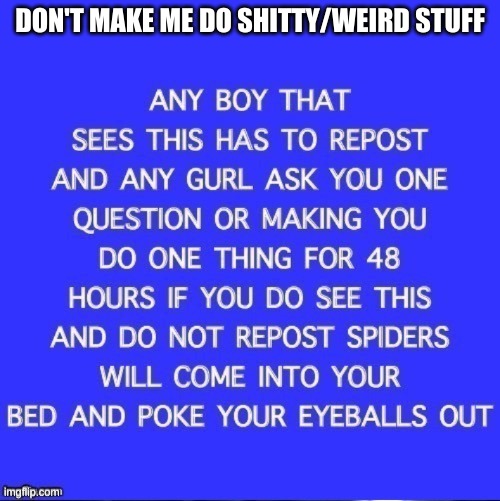 not this again~ | DON'T MAKE ME DO SHITTY/WEIRD STUFF | made w/ Imgflip meme maker