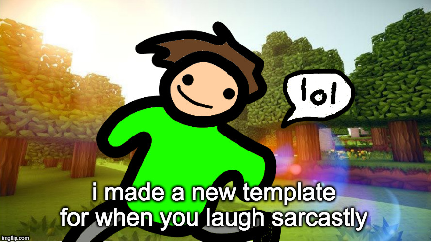 i made this new template, be free to use it | i made a new template for when you laugh sarcastly | image tagged in sarcastic lol | made w/ Imgflip meme maker