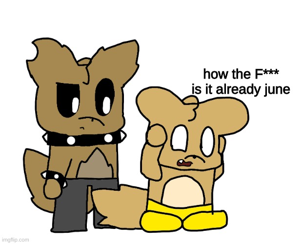 oh god oh man OH GOD OH MAN OH GAWD OH MAN | how the F*** is it already june | made w/ Imgflip meme maker