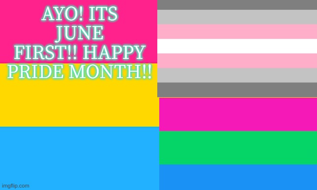 ALSO MEANS MY BIRTHDAYS IN 15 DAYSSS | AYO! ITS JUNE FIRST!! HAPPY PRIDE MONTH!! | made w/ Imgflip meme maker