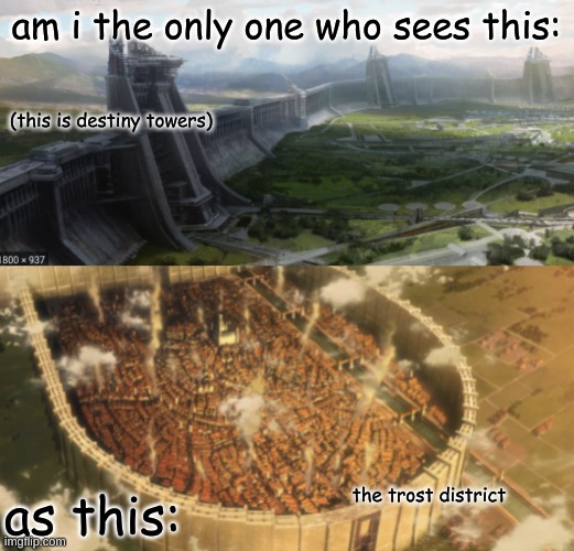 destiny towers be like | am i the only one who sees this:; (this is destiny towers); as this:; the trost district | image tagged in destiny and trost | made w/ Imgflip meme maker