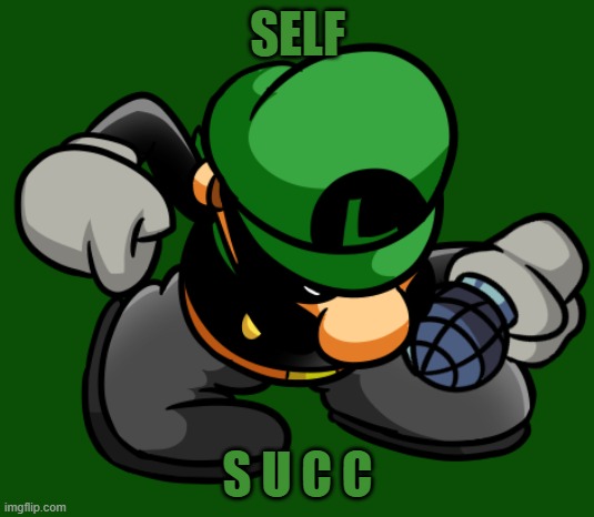 self succ | SELF S U C C | image tagged in self succ | made w/ Imgflip meme maker