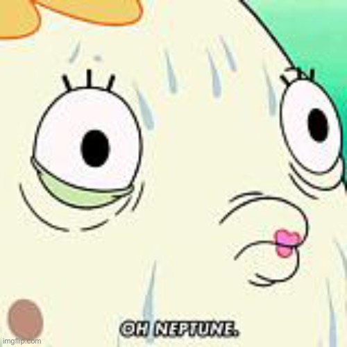 Oh Neptune  | image tagged in oh neptune | made w/ Imgflip meme maker