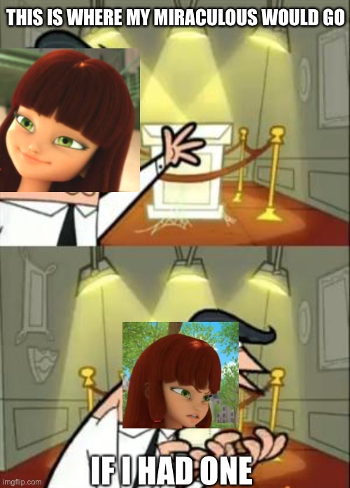 This Is Where I'd Put My Trophy If I Had One | THIS IS WHERE MY MIRACULOUS WOULD GO; IF I HAD ONE | image tagged in memes,this is where i'd put my trophy if i had one | made w/ Imgflip meme maker