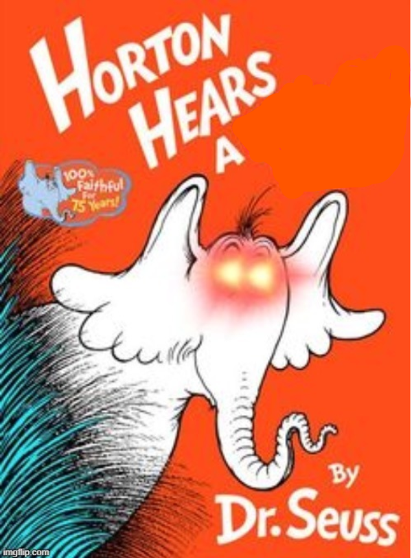 High Quality Horton hears a Blank Meme Template