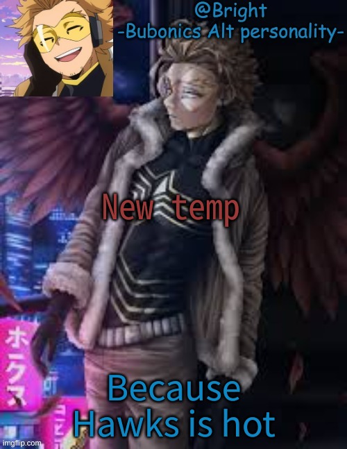 New temp; Because Hawks is hot | image tagged in brights hawks tempo | made w/ Imgflip meme maker
