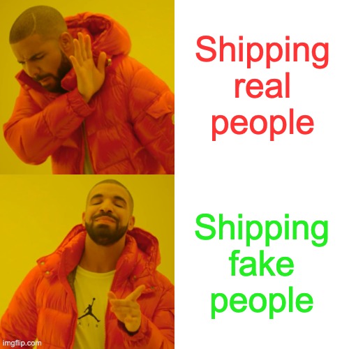 Drake Hotline Bling Meme | Shipping real people; Shipping fake people | image tagged in memes,drake hotline bling | made w/ Imgflip meme maker