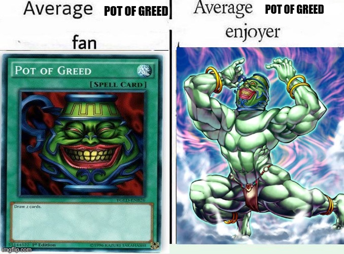 Chad of of Greed | POT OF GREED; POT OF GREED | image tagged in yugioh | made w/ Imgflip meme maker