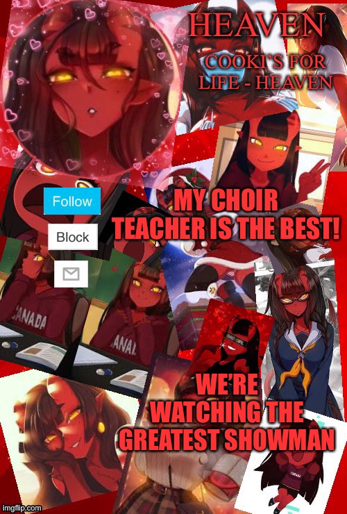 Happy... we get to watch movies | MY CHOIR TEACHER IS THE BEST! WE’RE WATCHING THE GREATEST SHOWMAN | image tagged in heaven meru | made w/ Imgflip meme maker