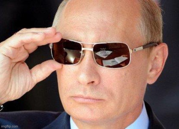 putin cool guy | image tagged in putin cool guy | made w/ Imgflip meme maker
