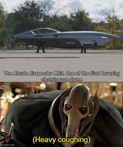 (Heavy coughing) | image tagged in general grievous,heavy breathing,star wars,clone wars,drone,drones | made w/ Imgflip meme maker