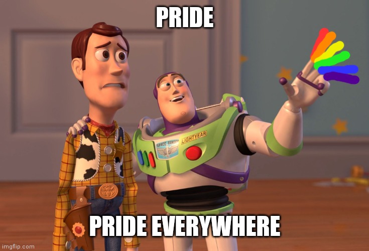 Pride Everywhere Because It's Pride Month! | PRIDE; PRIDE EVERYWHERE | image tagged in memes,x x everywhere | made w/ Imgflip meme maker