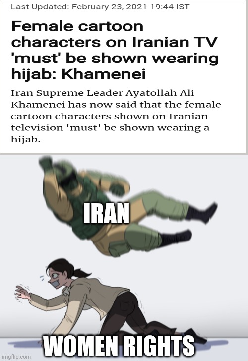 Women rights taken | IRAN; WOMEN RIGHTS | image tagged in rainbow six - fuze the hostage,radical islam,iran,cartoons,women rights | made w/ Imgflip meme maker