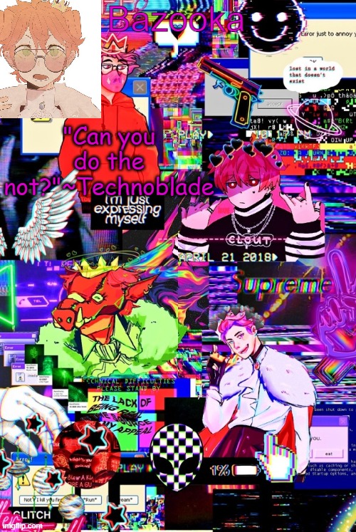 Bazooka "Can you do the not?"~Technoblade | made w/ Imgflip meme maker