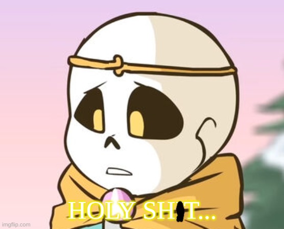 Dream Sans Holy Shit | image tagged in dream sans holy shit | made w/ Imgflip meme maker