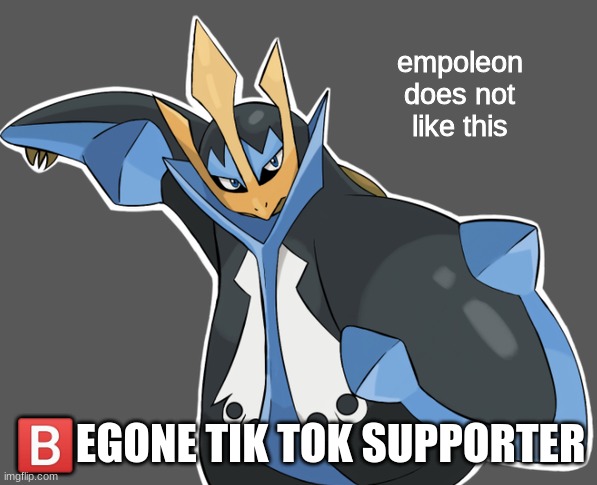 Empoleon punch | empoleon does not like this ?️EGONE TIK TOK SUPPORTER | image tagged in empoleon punch | made w/ Imgflip meme maker