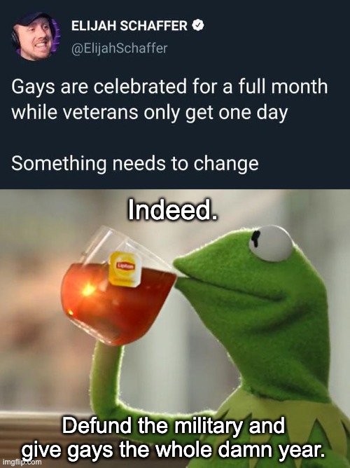 Happy Pride Month! | Indeed. Defund the military and give gays the whole damn year. | image tagged in memes,but that's none of my business,gay pride,trans rights,memorial day | made w/ Imgflip meme maker