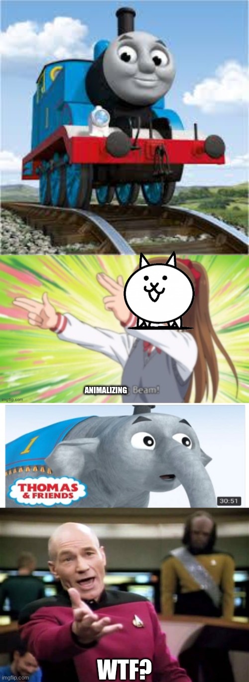 ANIMALIZING WTF? | image tagged in thomas the train,japanizing beam,memes,picard wtf | made w/ Imgflip meme maker
