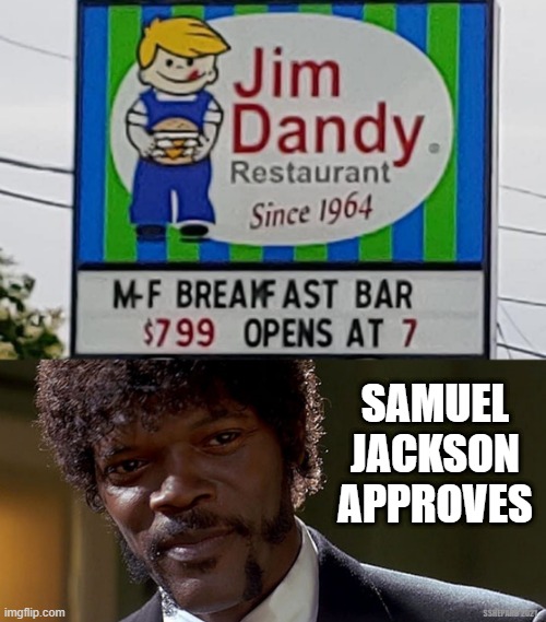Samuel Jackson Approves of Jim Dandy | SAMUEL JACKSON APPROVES; SSHEPARD 2021 | image tagged in samuel jackson,jim dandy,breakfast | made w/ Imgflip meme maker