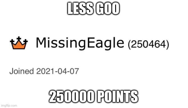 Thank you for your support | LESS GOO; 250000 POINTS | image tagged in less go | made w/ Imgflip meme maker
