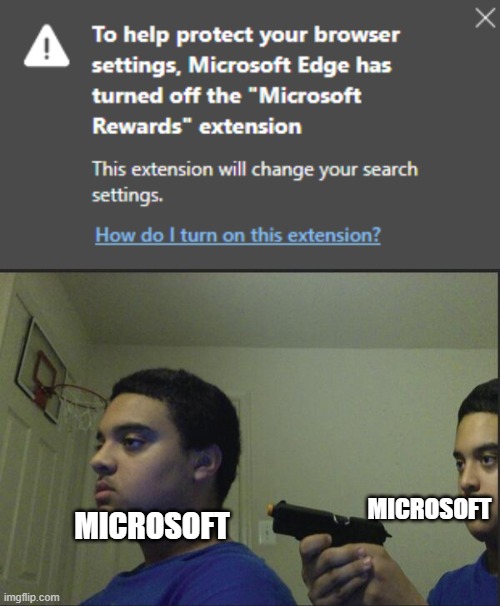 Yes, it's real. | MICROSOFT; MICROSOFT | image tagged in trust nobody not even yourself,microsoft | made w/ Imgflip meme maker