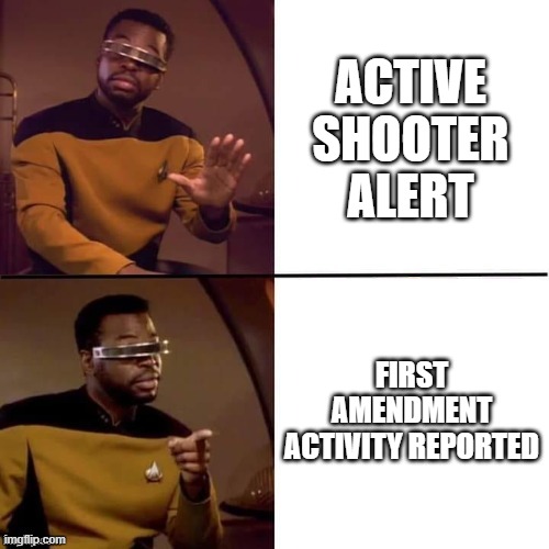 Geordi Drake | ACTIVE SHOOTER ALERT; FIRST AMENDMENT ACTIVITY REPORTED | image tagged in geordi drake | made w/ Imgflip meme maker