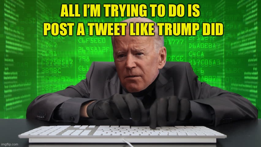 ALL I’M TRYING TO DO IS POST A TWEET LIKE TRUMP DID | made w/ Imgflip meme maker