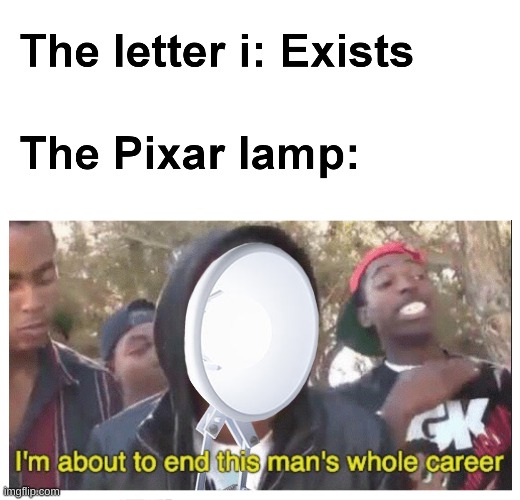 Everytime | image tagged in pixar | made w/ Imgflip meme maker
