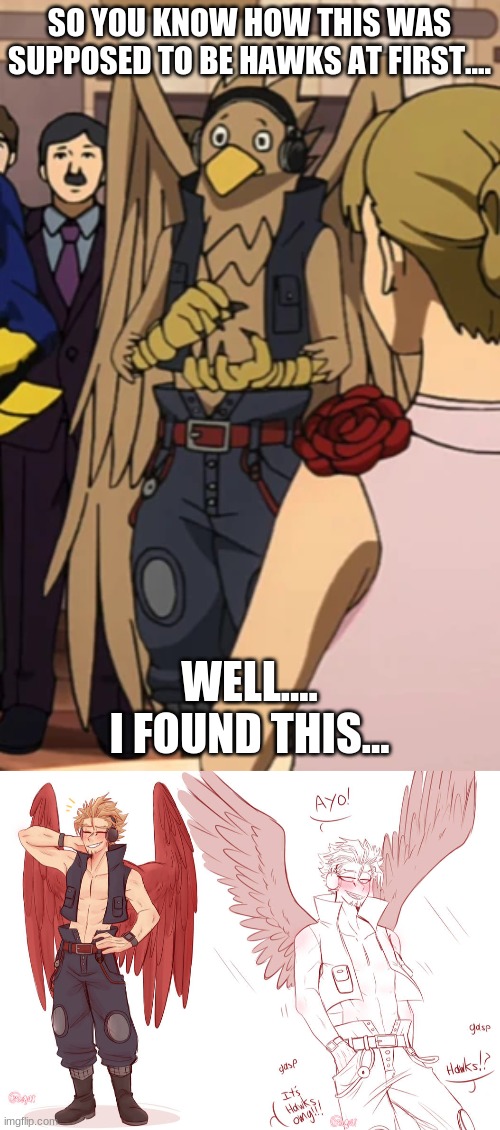 DFCGVBHJNMKL<: | SO YOU KNOW HOW THIS WAS SUPPOSED TO BE HAWKS AT FIRST.... WELL....
I FOUND THIS... | made w/ Imgflip meme maker