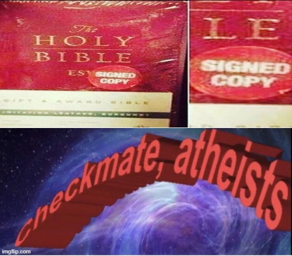 Checkmate, Atheists | image tagged in checkmate atheists,holy bible | made w/ Imgflip meme maker