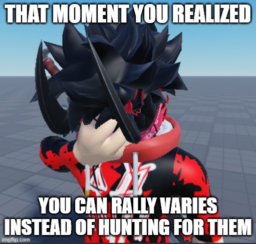 Sudden Realization | THAT MOMENT YOU REALIZED; YOU CAN RALLY VARIES INSTEAD OF HUNTING FOR THEM | image tagged in cailin facepalm,roblox,the moment you realize,loomian legacy | made w/ Imgflip meme maker