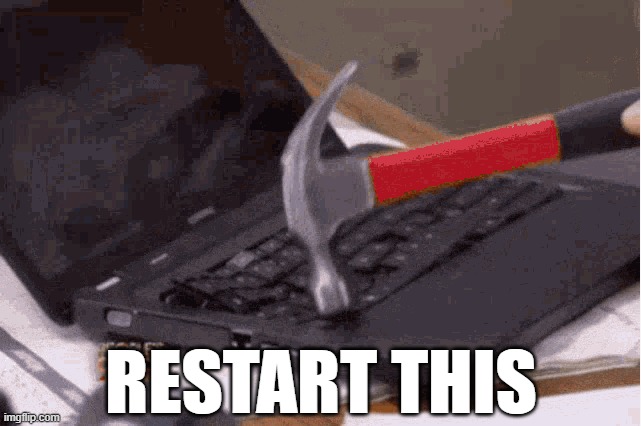 Restart This | RESTART THIS | image tagged in restart this,laptop,frustrated at computer,mom frustrated at laptop | made w/ Imgflip meme maker