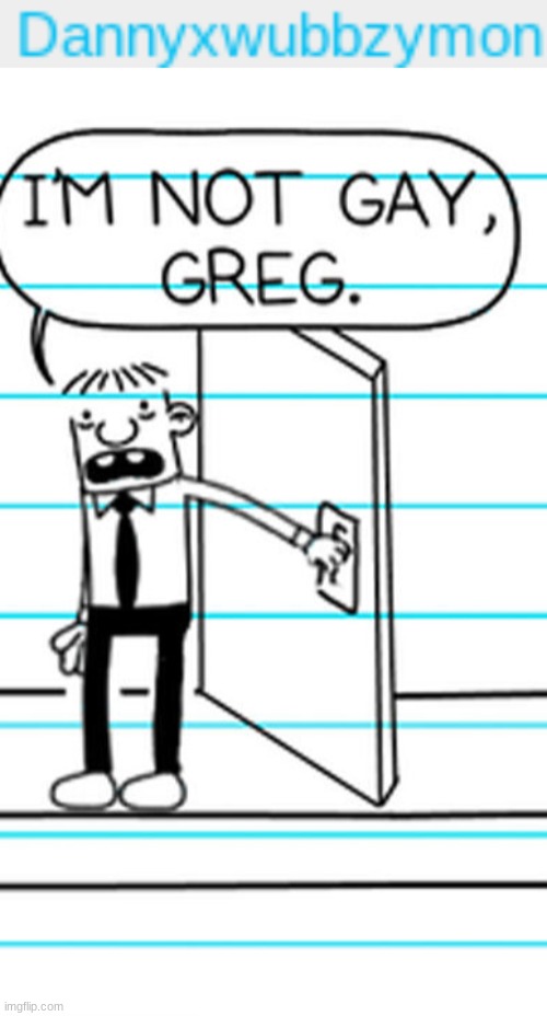 image tagged in i'm not gay greg | made w/ Imgflip meme maker