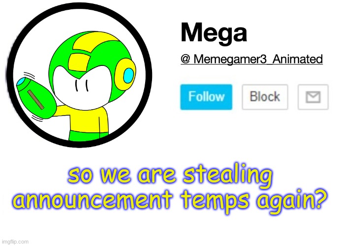 Mega MSMG Announcement template | so we are stealing announcement temps again? | image tagged in mega msmg announcement template | made w/ Imgflip meme maker