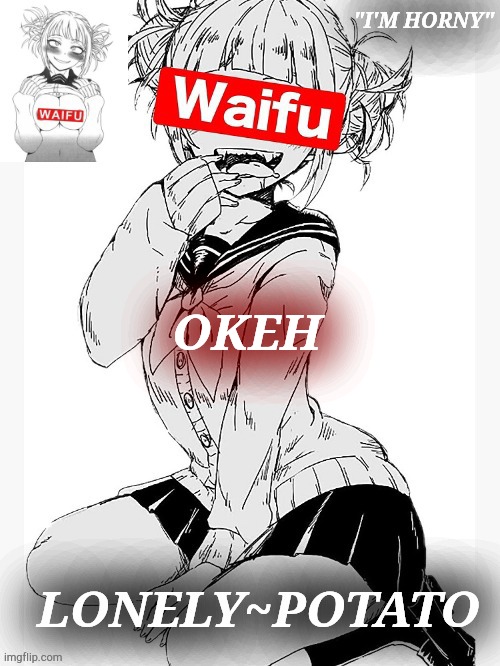 lmao | OKEH | image tagged in im horny | made w/ Imgflip meme maker
