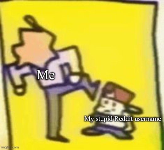 I wish I can change it | Me; My stupid Reddit username | image tagged in senpai squishes bf lol | made w/ Imgflip meme maker