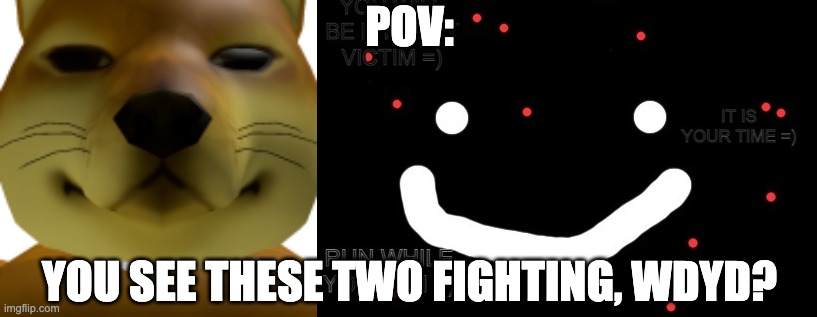 Left is Brotheryoda, right is System. (Also, kinda OP OCs are allowed, not instant kill enemy type of OP OCs.) | POV:; YOU SEE THESE TWO FIGHTING, WDYD? | image tagged in tip for fourth wall breakers,none | made w/ Imgflip meme maker