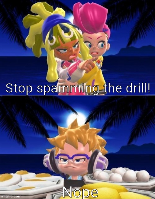 Stop spamming the drill! Nope | image tagged in woman yelling at cat | made w/ Imgflip meme maker