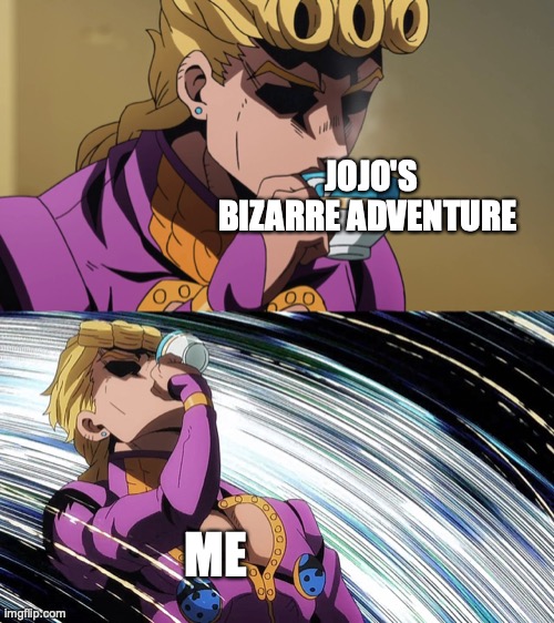 This is the taste of a good anime! | JOJO'S BIZARRE ADVENTURE; ME | image tagged in giorno sips tea,obsessed,jojo's bizarre adventure | made w/ Imgflip meme maker