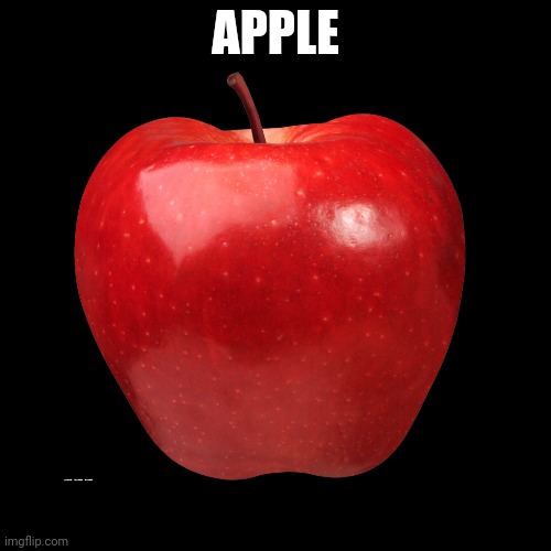 APPLE | APPLE | image tagged in memes | made w/ Imgflip meme maker