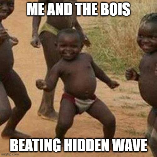 :D | ME AND THE BOIS; BEATING HIDDEN WAVE | image tagged in memes,third world success kid,tower defense simulator,me and the boys | made w/ Imgflip meme maker