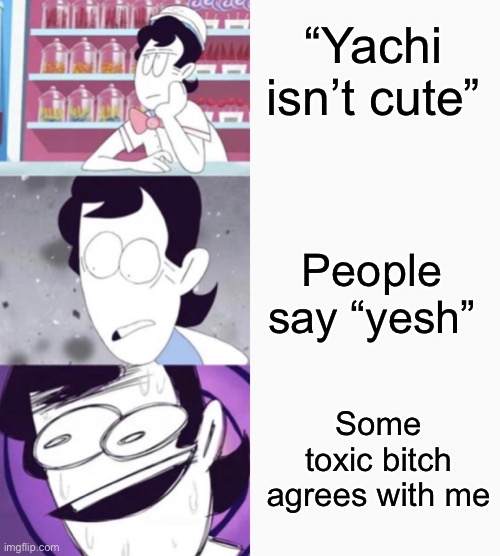 sr pelo ice cream man | “Yachi isn’t cute”; People say “yesh”; Some toxic bitch agrees with me | image tagged in sr pelo ice cream man | made w/ Imgflip meme maker