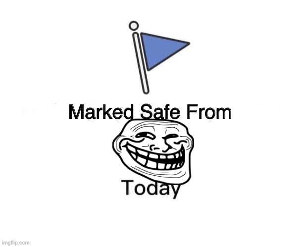 Marked Safe From Meme | image tagged in memes,marked safe from | made w/ Imgflip meme maker