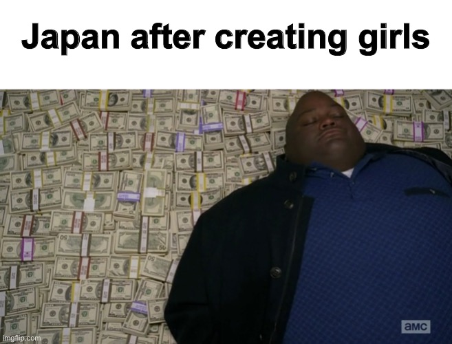 $$$ | Japan after creating girls | image tagged in guy sleeping on pile of money,funny,memes,anime | made w/ Imgflip meme maker